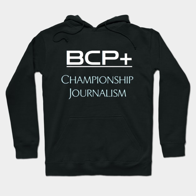 BCP+ Championship Journalism Hoodie by The Bob Culture Podcast